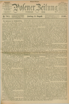 Posener Zeitung. Jg.97, Nr. 563 (15 August 1890) - Morgen=Ausgabe. + dod.