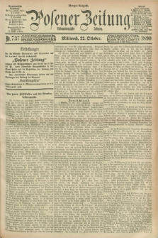 Posener Zeitung. Jg.97, Nr. 737 (22 Oktober 1890) - Morgen=Ausgabe. + dod.