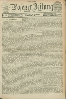 Posener Zeitung. Jg.98, Nr. 10 (6 Januar 1891) - Morgen=Ausgabe. + dod.