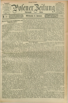 Posener Zeitung. Jg.98, Nr. 31 (14 Januar 1891) - Morgen=Ausgabe. + dod.