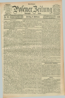 Posener Zeitung. Jg.98, Nr. 93 (6 Februar 1891) - Abend=Ausgabe.