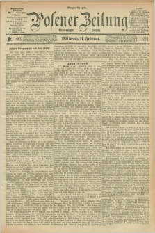 Posener Zeitung. Jg.98, Nr. 103 (11 Februar 1891) - Morgen=Ausgabe. + dod.