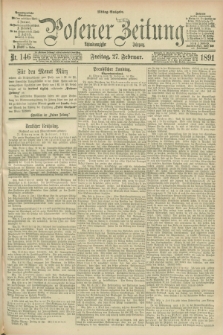 Posener Zeitung. Jg.98, Nr. 146 (27 Februar 1891) - Mittag=Ausgabe.