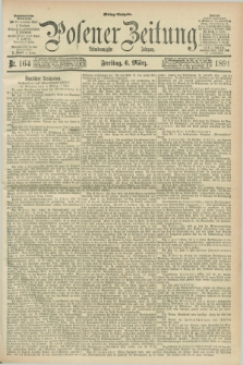 Posener Zeitung. Jg.98, Nr. 164 (6 März 1891) - Mittag=Ausgabe.