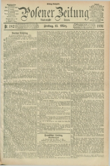 Posener Zeitung. Jg.98, Nr. 182 (13 März 1891) - Mittag=Ausgabe.