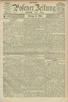 Posener Zeitung. Jg.98, Nr. 189 (16 März 1891) - Abend=Ausgabe.