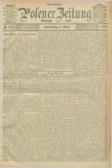 Posener Zeitung. Jg.98, Nr. 225 (2 April 1891) - Morgen=Ausgabe. + dod.
