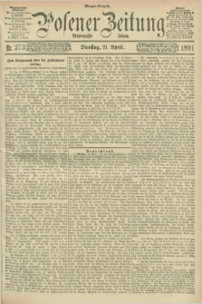 Posener Zeitung. Jg.98, Nr. 273 (21 April 1891) - Morgen=Ausgabe. + dod.