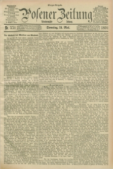 Posener Zeitung. Jg.98, Nr. 351 (24 Mai 1891) - Morgen=Ausgabe. + dod.