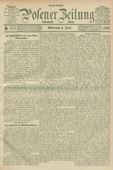 Posener Zeitung. Jg.98, Nr. 375 (3 Juni 1891) - Morgen=Ausgabe. + dod.