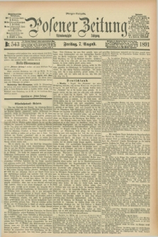 Posener Zeitung. Jg.98, Nr. 543 (7 August 1891) - Morgen=Ausgabe. + dod.