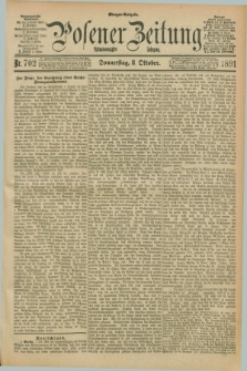 Posener Zeitung. Jg.98, Nr. 702 (8 Oktober 1891) - Morgen=Ausgabe. + dod.