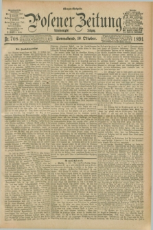 Posener Zeitung. Jg.98, Nr. 708 (10 Oktober 1891) - Morgen=Ausgabe. + dod.