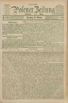 Posener Zeitung. Jg.98, Nr. 750 (27 Oktober 1891) - Morgen=Ausgabe. + dod.