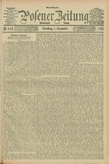 Posener Zeitung. Jg.98, Nr. 842 (1 Dezember 1891) - Abend=Ausgabe.