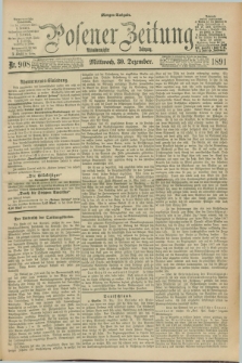 Posener Zeitung. Jg.98, Nr. 908 (30 Dezember 1891) - Morgen=Ausgabe. + dod.