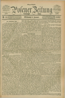 Posener Zeitung. Jg.99, Nr. 10 (6 Januar 1892) - Morgen=Ausgabe. + dod.