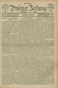 Posener Zeitung. Jg.99, Nr. 16 (8 Januar 1892) - Morgen=Ausgabe. + dod.