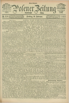 Posener Zeitung. Jg.99, Nr. 126 (19 Februar 1892) - Abend=Ausgabe.