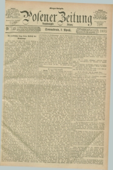 Posener Zeitung. Jg.99, Nr. 235 (2 April 1892) - Morgen=Ausgabe. + dod.