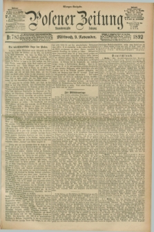 Posener Zeitung. Jg.99, Nr. 785 (9 November 1892) - Morgen=Ausgabe. + dod.