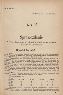 [Kadencja VIII, sesja II, al. 37] Alegata do Sprawozdań Stenograficznych z Drugiej Sesyi Ósmego Peryodu Sejmu Krajowego Królestwa Galicyi i Lodomeryi z Wielkiem Księstwem Krakowskiem z roku 1904. Alegat 37