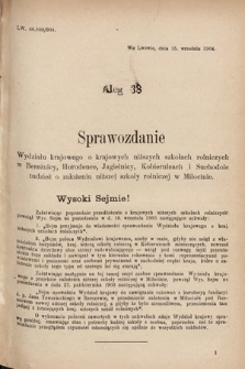 [Kadencja VIII, sesja II, al. 38] Alegata do Sprawozdań Stenograficznych z Drugiej Sesyi Ósmego Peryodu Sejmu Krajowego Królestwa Galicyi i Lodomeryi z Wielkiem Księstwem Krakowskiem z roku 1904. Alegat 38