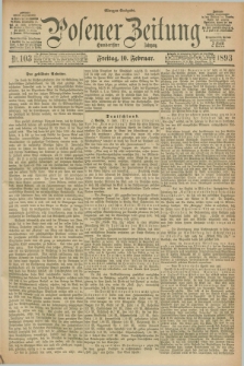 Posener Zeitung. Jg.100, Nr. 103 (10 Februar 1893) - Morgen=Ausgabe. + dod.