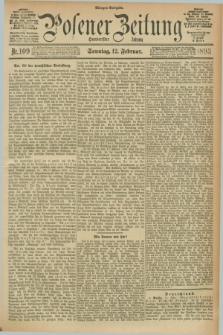 Posener Zeitung. Jg.100, Nr. 109 (12 Februar 1893) - Morgen=Ausgabe. + dod.