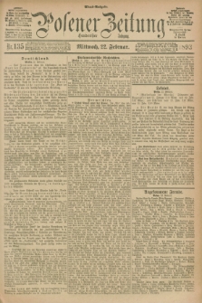 Posener Zeitung. Jg.100, Nr. 135 (22 Februar 1893) - Abend=Ausgabe.