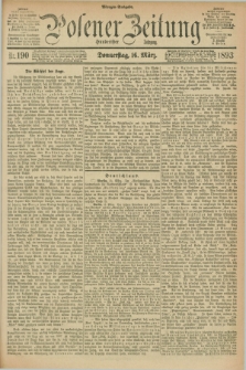 Posener Zeitung. Jg.100, Nr. 190 (16 März 1893) - Morgen=Ausgabe. + dod.