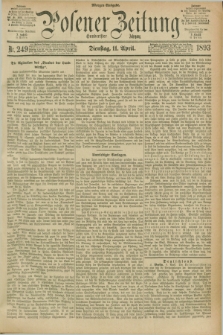Posener Zeitung. Jg.100, Nr. 249 (11 April 1893) - Morgen=Ausgabe. + dod.