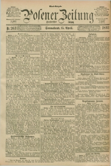Posener Zeitung. Jg.100, Nr. 263 (15 April 1893) - Abend=Ausgabe.