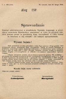 [Kadencja X, sesja I, al. 252] Alegaty do Sprawozdań Stenograficznych Pierwszej Sesyi Dziesiątego Peryodu Sejmu Krajowego Królestwa Galicyi i Lodomeryi z Wielkiem Księstwem Krakowskiem z roku 1913/1914. Alegat 252