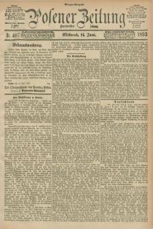 Posener Zeitung. Jg.100, Nr. 407 (14 Juni 1893) - Morgen=Ausgabe. + dod.