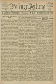 Posener Zeitung. Jg.100, Nr. 416 (17 Juni1893) - Morgen=Ausgabe. + dod.