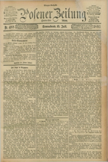 Posener Zeitung. Jg.100, Nr. 488 (15 Juli 1893) - Morgen=Ausgabe. + dod.