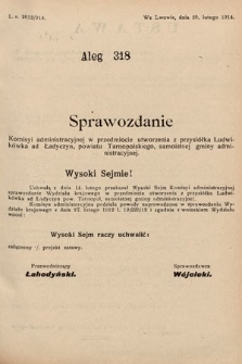 [Kadencja X, sesja I, al. 318] Alegaty do Sprawozdań Stenograficznych Pierwszej Sesyi Dziesiątego Peryodu Sejmu Krajowego Królestwa Galicyi i Lodomeryi z Wielkiem Księstwem Krakowskiem z roku 1913/1914. Alegat 318