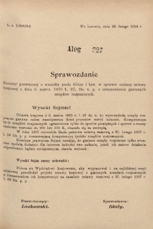 [Kadencja X, sesja I, al. 327] Alegaty do Sprawozdań Stenograficznych Pierwszej Sesyi Dziesiątego Peryodu Sejmu Krajowego Królestwa Galicyi i Lodomeryi z Wielkiem Księstwem Krakowskiem z roku 1913/1914. Alegat 327