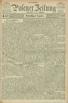 Posener Zeitung. Jg.100, Nr. 857 (7 Dezember 1893) - Morgen=Ausgabe. + dod.