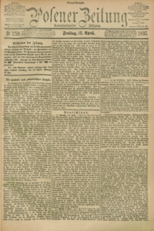 Posener Zeitung. Jg.102, Nr. 259 (12 April 1895) - Morgen=Ausgabe. + dod.