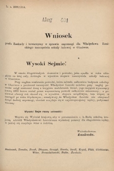 [Kadencja X, sesja I, al. 401] Alegaty do Sprawozdań Stenograficznych Pierwszej Sesyi Dziesiątego Peryodu Sejmu Krajowego Królestwa Galicyi i Lodomeryi z Wielkiem Księstwem Krakowskiem z roku 1913/1914. Alegat 401