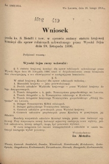 [Kadencja X, sesja I, al. 410] Alegaty do Sprawozdań Stenograficznych Pierwszej Sesyi Dziesiątego Peryodu Sejmu Krajowego Królestwa Galicyi i Lodomeryi z Wielkiem Księstwem Krakowskiem z roku 1913/1914. Alegat 410