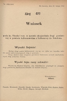 [Kadencja X, sesja I, al. 422] Alegaty do Sprawozdań Stenograficznych Pierwszej Sesyi Dziesiątego Peryodu Sejmu Krajowego Królestwa Galicyi i Lodomeryi z Wielkiem Księstwem Krakowskiem z roku 1913/1914. Alegat 422