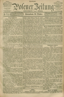 Posener Zeitung. Jg.102, Nr. 752 (26 Oktober 1895) - Abend=Ausgabe.