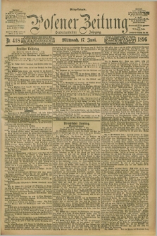 Posener Zeitung. Jg.103, Nr. 418 (17 Juni 1896) - Mittag=Ausgabe.