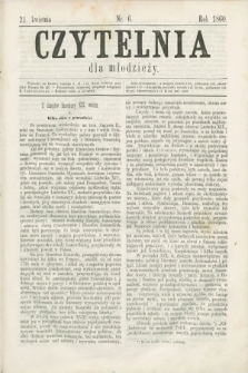Czytelnia dla Młodzieży. [T.1], nr 6 (21 kwietnia 1860)
