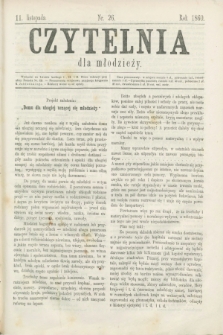 Czytelnia dla Młodzieży. [T.1], nr 26 (11 listopada 1860)