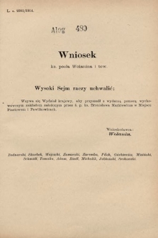 [Kadencja X, sesja I, al. 480] Alegaty do Sprawozdań Stenograficznych Pierwszej Sesyi Dziesiątego Peryodu Sejmu Krajowego Królestwa Galicyi i Lodomeryi z Wielkiem Księstwem Krakowskiem z roku 1913/1914. Alegat 480