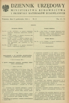 Dziennik Urzędowy Ministerstwa Budownictwa i Przemysłu Materiałów Budowlanych. 1962, nr 15 (25 października)